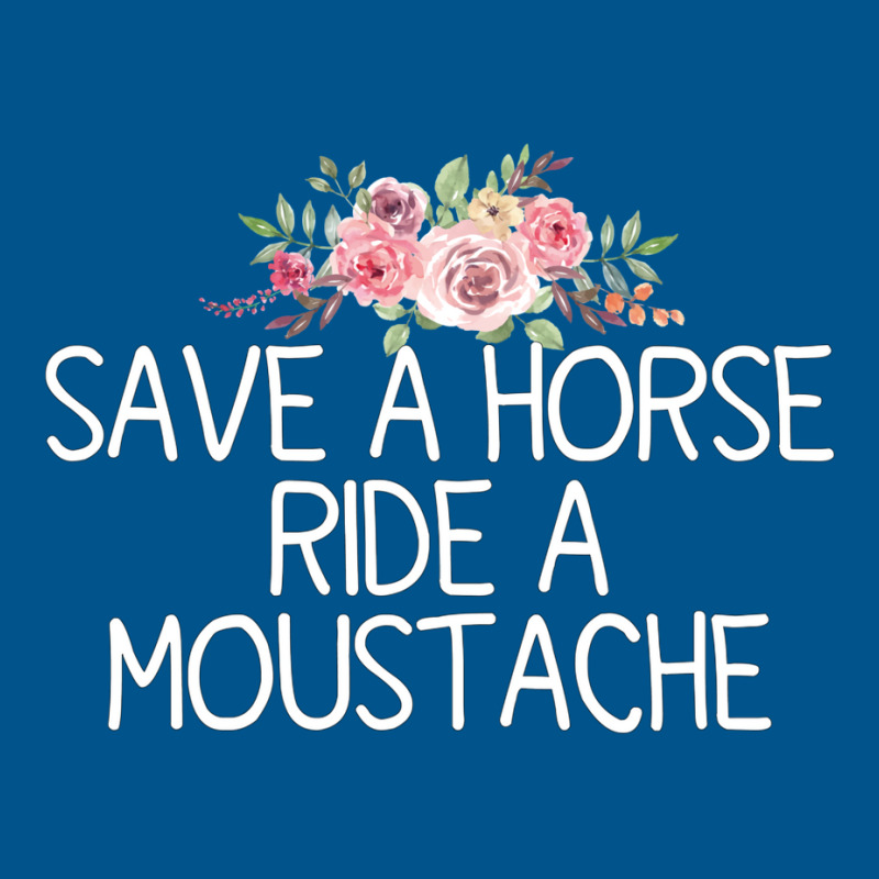 Save A Horse Ride A Moustache   Trending Green Classic T-shirt | Artistshot