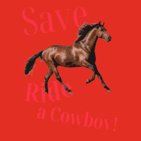 Save A Horse Ride A Cowboy   Gift Blue Graphic T-shirt | Artistshot