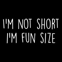 I'm Not Short I'm Fun Size Unisex Jogger | Artistshot