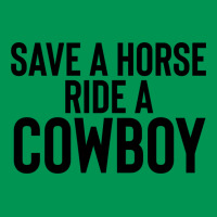 Save A Horse Ride Cowboy Gift For Joke Sarcastic   Travel Classic T-shirt | Artistshot