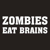 Zombies Eat Brains Tank Top | Artistshot