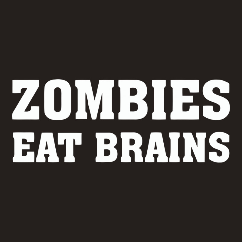 Zombies Eat Brains Tank Top | Artistshot