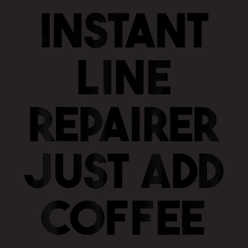 Instant Line Repairer Just Add Coffee T Shirt Vintage Cap by katheleenweb0 | Artistshot