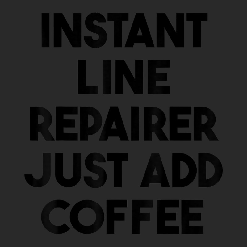 Instant Line Repairer Just Add Coffee T Shirt Printed hat by katheleenweb0 | Artistshot