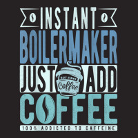 Instant Boilermaker Just Add Coffee T Shirt Vintage Cap | Artistshot