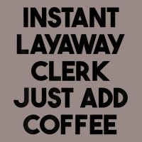 Instant Layaway Clerk Just Add Coffee T Shirt Vintage T-shirt | Artistshot