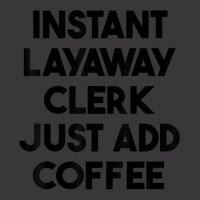 Instant Layaway Clerk Just Add Coffee T Shirt Ladies Curvy T-shirt | Artistshot