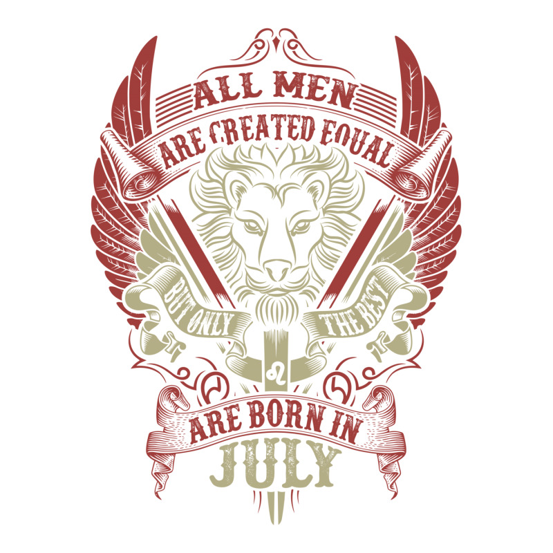 All Men Are Created Equal But Only The Best Are Born In July Sticker | Artistshot