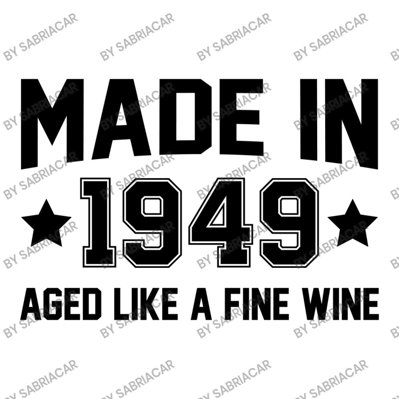 Made In 1949 Aged Like A Fine Wine Sticker | Artistshot