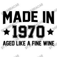 Made In 1970 Aged Like A Fine Wine Sticker | Artistshot