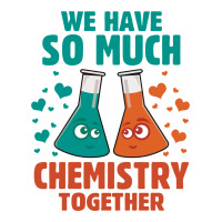 We Have So Much Chemistry Together Sticker | Artistshot