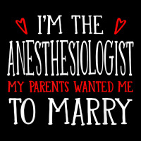 I'm The Anesthesiologist Parents Wanted Me To Marry T Shirt Maternity Scoop Neck T-shirt | Artistshot