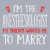 I'm The Anesthesiologist Parents Wanted Me To Marry T Shirt Tank Dress | Artistshot