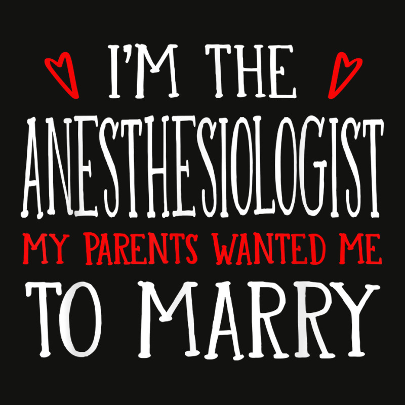 I'm The Anesthesiologist Parents Wanted Me To Marry T Shirt Scorecard Crop Tee | Artistshot