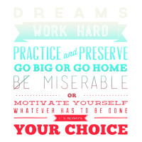 Dreams Work Hard Practice And Preserve Sticker | Artistshot