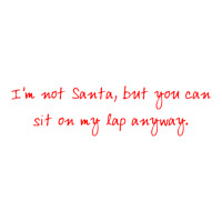 I'm Not Santa, But You Can Sit On My Lap Anyway Sticker | Artistshot