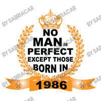 No Man Is Perfect Except Those Born In 1985 Sticker | Artistshot