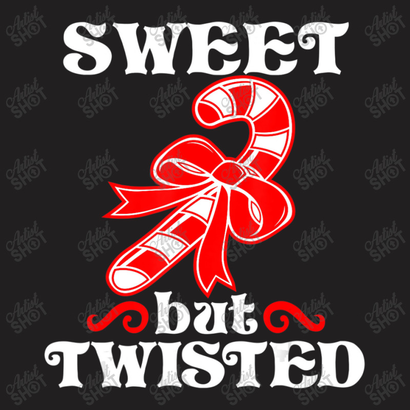 Candy Cane Sweet But Twisted Christmas T-shirt | Artistshot