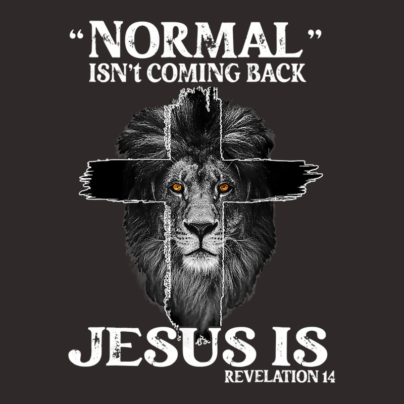 Jesus Christian Normal Isnt Coming Back Jesus Is Revelation 14 Cross L Racerback Tank by SCOTTALLENZ | Artistshot