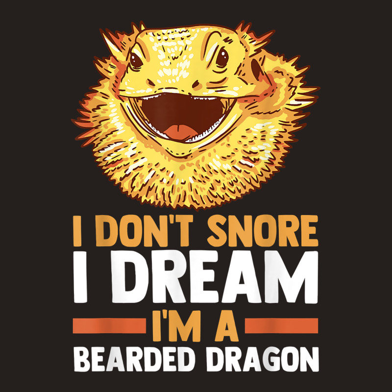 I Don't Snore I Dream I'm A Beraded Dragon Dragons T Shirt Tank Top | Artistshot