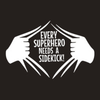 Every Superhero Needs A Sidekick 3 Tank Top | Artistshot