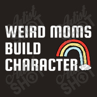 Weird Mom Build Character Rainbow Mothers Day Tank Top | Artistshot