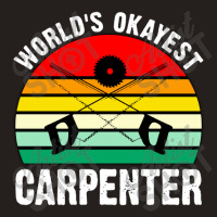 World's Okayest Carpenter Tank Top | Artistshot