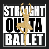 Straight Outta Ballet For Dark Classic T-shirt | Artistshot