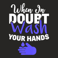 Limited Edition When In Doubt Wash Your Hands Hand Washing Ladies Fitted T-shirt | Artistshot