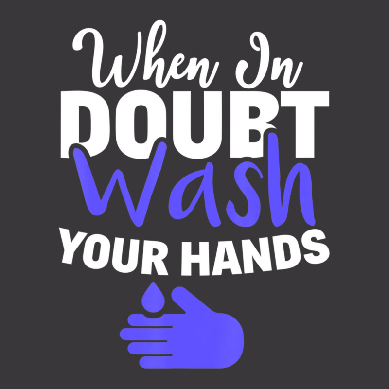 Limited Edition When In Doubt Wash Your Hands Hand Washing Ladies Curvy T-Shirt by Sierra Dennis | Artistshot