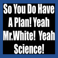 So You Do Have A Plan Yeah Mrwhite Yeah Science Poster 80s Crewneck Sweatshirt | Artistshot