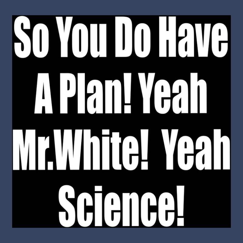 So You Do Have A Plan Yeah Mrwhite Yeah Science Poster 80s Exclusive T-shirt by szylkoarowv | Artistshot