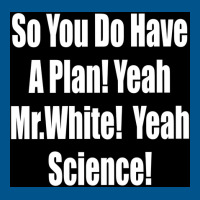 So You Do Have A Plan Yeah Mrwhite Yeah Science Poster 80s Classic T-shirt | Artistshot