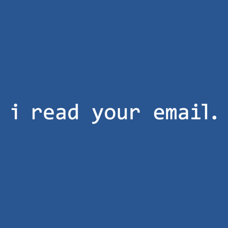 I Read Your Email  T Trending T-Shirt by leixochairih | Artistshot