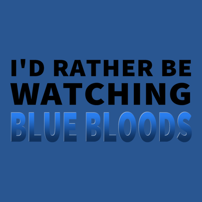 Id Rather Be Watching Blue Bloods  T 80s T-Shirt by leixochairih | Artistshot