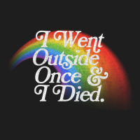 I Went Outside Once I Died Nihilist Meme Design Classic T-shirt | Artistshot