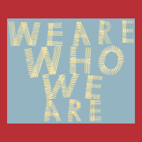 We Are Who We Are Poster Cool T-shirt | Artistshot