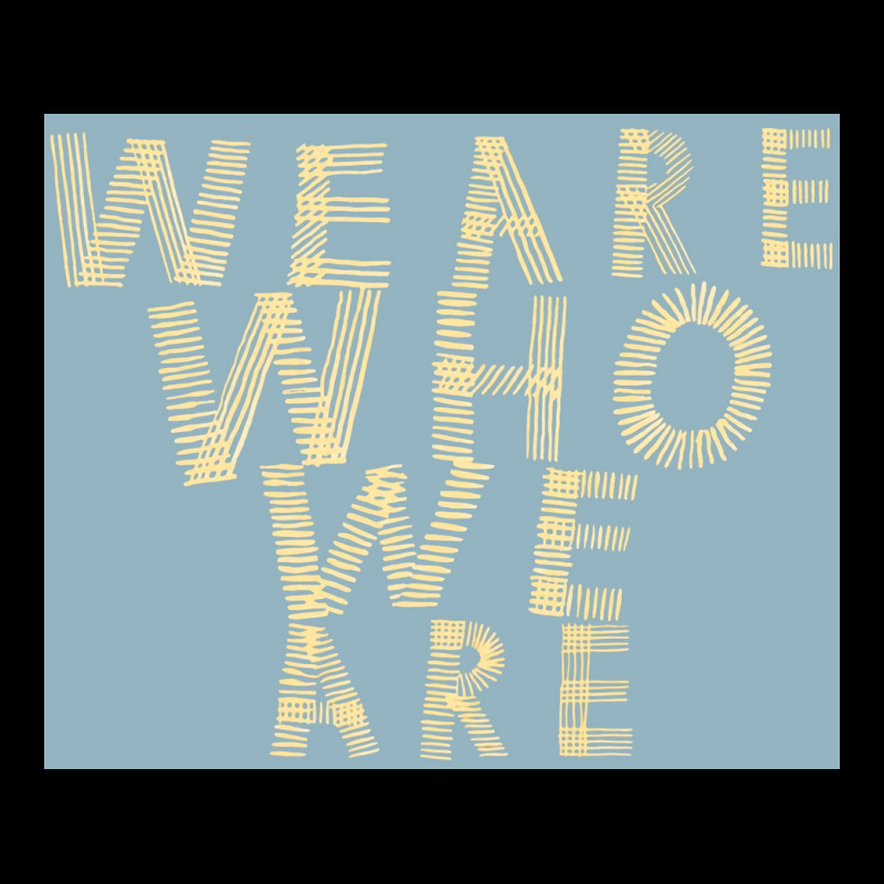 We Are Who We Are Poster Cool Lightweight Hoodie by szylkoarowv | Artistshot