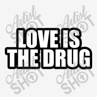 Love Is The Drug... Camper Cup | Artistshot