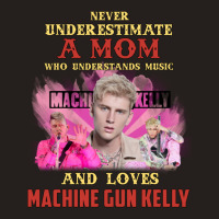 Never Underestimate A Mom Who Loves Machine Tank Top | Artistshot