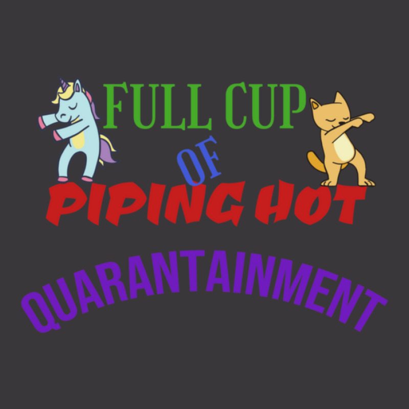 Full Cup Of Piping Hot Quarantainment Entertainment While Quarantined  Ladies Curvy T-Shirt by MaragretPolino | Artistshot