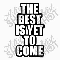 The Best Is Yet To Come Coffee Mug | Artistshot