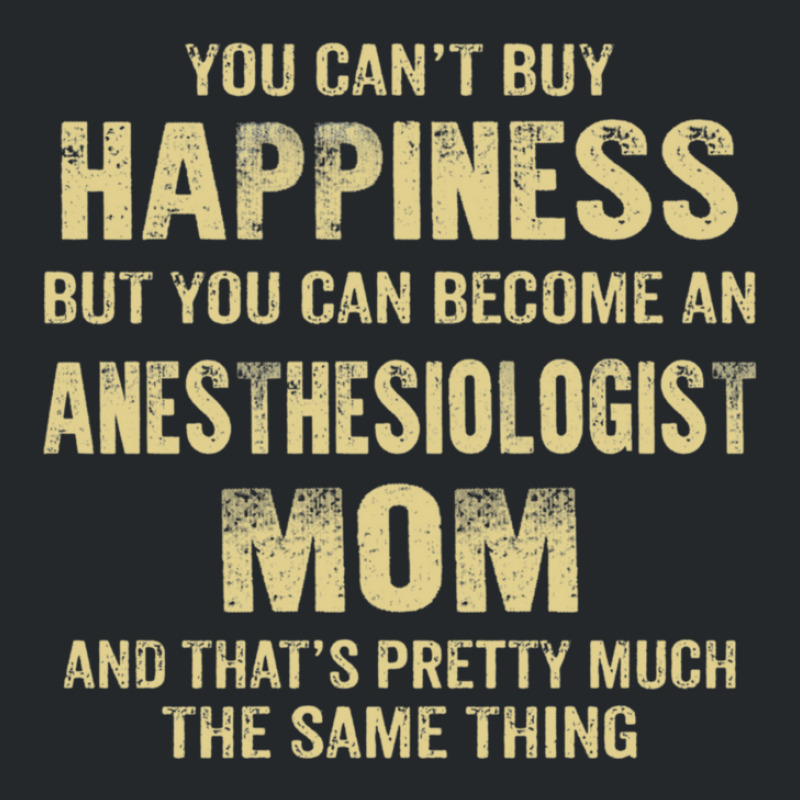 Anesthesiologist Mom  Cant Buy Happiness 1 Crewneck Sweatshirt | Artistshot