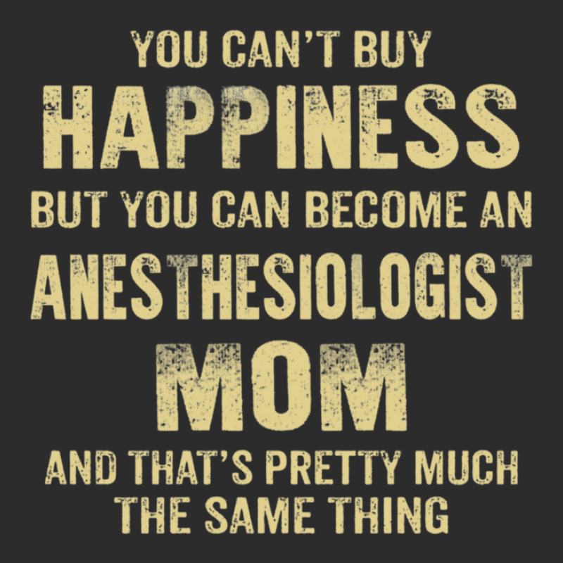 Anesthesiologist Mom  Cant Buy Happiness 1 Exclusive T-shirt | Artistshot