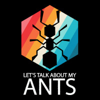 Ants T  Shirt Lets Talk About My Ants T  Shirt Zipper Hoodie | Artistshot