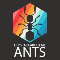 Ants T  Shirt Lets Talk About My Ants T  Shirt Champion Hoodie | Artistshot