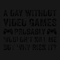 Funny Video Gamer Gaming A Day Without Video Games Men Women Flannel Shirt | Artistshot