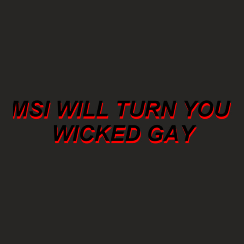 Msi Will Turn You Wicked Gay Ladies Fitted T-Shirt by GEORGESOCE | Artistshot