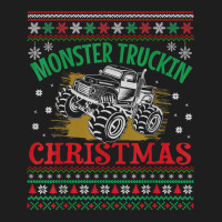 Monster Truck Ugly Christmas   Monster Truckin Christmas T Shirt Classic T-shirt | Artistshot