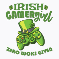 Gamer Girl St Patricks Day Game Gaming Zero Lucks Given T-shirt | Artistshot